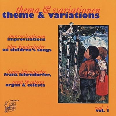 Franz Lehrndorfer / theme & variations vol. 1 Improvisationen über Kinderlieder, Orgel & Celesta