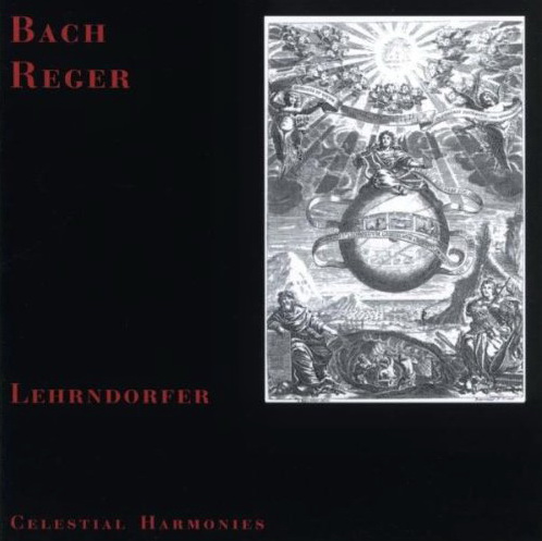 Franz Lehrndorfer / Bach & Reger: Organ Music
