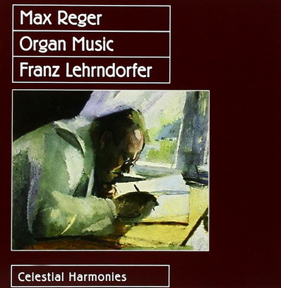 Franz Lehrndorfer / Max Reger Organ Music